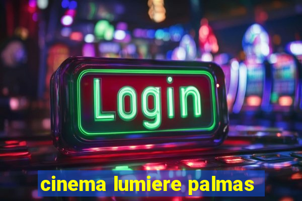 cinema lumiere palmas